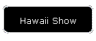 Hawaii Show